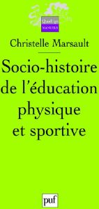 Socio-histoire de l'éducation physique et sportive - Marsault Christelle