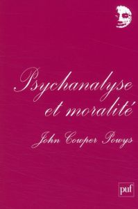 Psychanalyse et moralité - Cowper Powys John - Coppel Judith - Grozdanovitch
