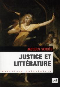 Justice et littérature - Vergès Jacques