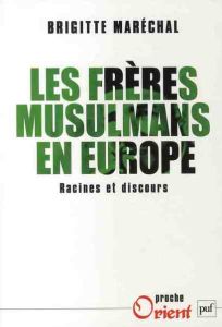 Les Frères musulmans en Europe. Racines et discours - Maréchal Brigitte