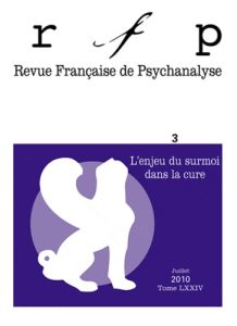 Revue Française de Psychanalyse Tome 74 N° 3, Juillet 2010 : L'enjeu du surmoi dans la cure - Lechartier-Atlan Chantal