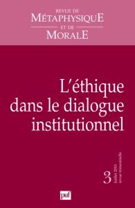 Revue de Métaphysique et de Morale N° 3, Juillet-septembre 2010 : L'éthique dans le dialogue institu - Guibet Lafaye Caroline - Picavet Emmanuel