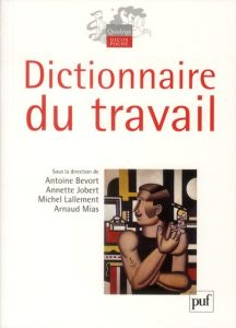 Dictionnaire du travail - Bevort Antoine - Lallement Michel - Jobert Annette