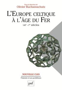 L'Europe celtique à l'âge du Fer (VIIIe - Ier siècles) - Buchsenschutz Olivier
