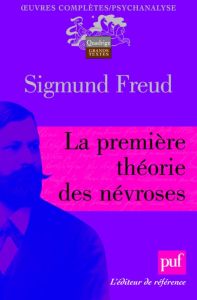 La première théorie des névroses - Freud Sigmund - André Jacques