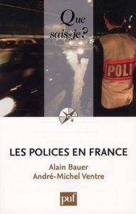 Les polices en France. Sécurité publique et opérateurs privés, 3e édition - Bauer Alain - Ventre André-Michel
