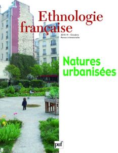 Ethnologie française N° 4, Octobre 2010 : Natures urbanisées - Bonnin Philippe - Clavel Maïté