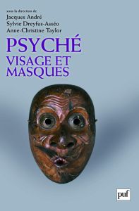 Psyché, visage et masques - André Jacques - Dreyfus-Asséo Sylvie - Taylor Anne