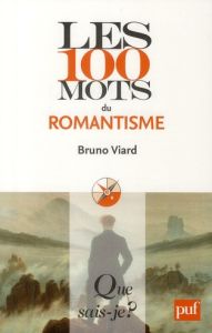 Les 100 mots du romantisme - Viard Bruno