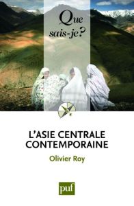 L'Asie centrale contemporaine. 4e édition - Roy Olivier