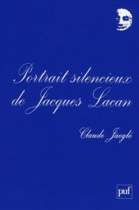 Portrait silencieux de Jacques Lacan - Jaeglé Claude