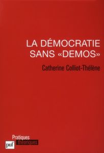 La démocratie sans "démos" - Colliot-Thélène Catherine