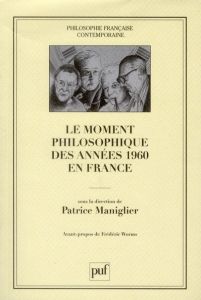 Le moment philosophique des années 1960 en France - Maniglier Patrice - Worms Frédéric