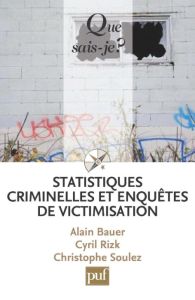 Statistiques criminelles et victimation - Bauer Alain - Rizk Cyril - Soullez Christophe