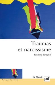 Traumas et narcissisme. Pour une critique du debriefing - Behaghel Sandrine - Bompard-Porte Michèle