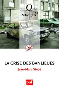 La crise des banlieues. 4e édition - Stébé Jean-Marc