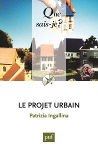 Le projet urbain. 4e édition - Ingallina Patrizia - Roncayolo Marcel