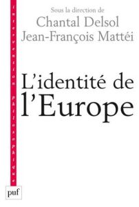 L'identité de l'Europe - Delsol Chantal - Mattéi Jean-François