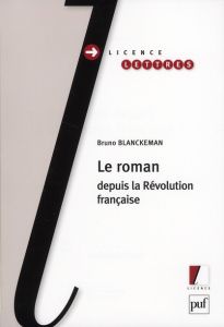 Le roman depuis la Révolution française - Blanckeman Bruno