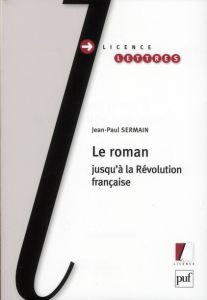Le Roman jusqu'à la Révolution française - Sermain Jean-Paul