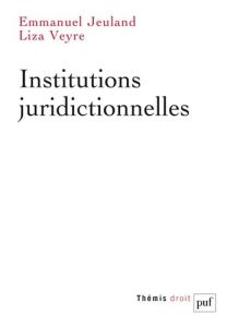 Institutions juridictionnelles - Jeuland Emmanuel - Veyre Liza