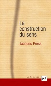 La construction du sens - Press Jacques