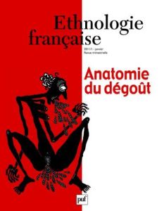Ethnologie française N° 1, Janvier 2011 : Anatomie du dégoût - Raveneau Gilles - Memmi Dominique - Taïeb Emmanuel