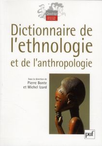 Dictionnaire de l'ethnologie et de l'anthropologie - Bonte Pierre - Izard Michel