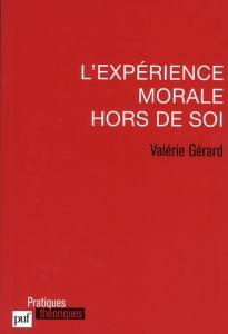 L'expérience morale hors de soi - Gérard Valérie