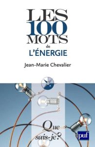 Les 100 mots de l'énergie. 2e édition - Chevalier Jean-Marie