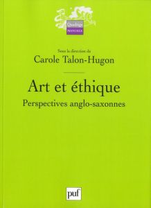 Art et éthique. Perspectives anglo-saxonnes - Talon-Hugon Carole - Chevallier Geneviève - Dallas