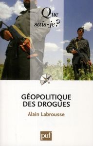 Géopolitique des drogues. 3e édition - Labrousse Alain