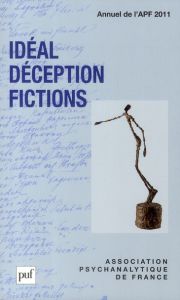 Annuel de l'APF 2011 : Idéal, déception, fictions - Beetschen André