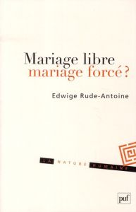 Mariage libre, mariage forcé ? - Rude-Antoine Edwige