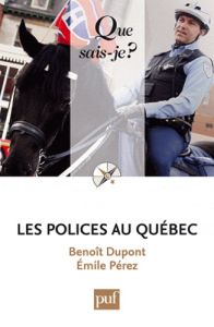 Les polices au Québec. 2e édition - Dupont Benoît - Pérez Emile