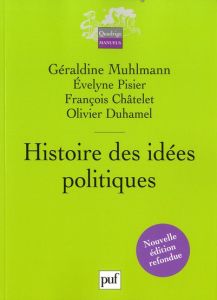 Histoire des idées politiques - Pisier Evelyne - Muhlmann Géraldine - Chatelet Fra