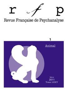 Revue Française de Psychanalyse Tome 75 N° 1, Mars 2011 : Animal - Lechartier-Atlan Chantal - Bourdellon Geneviève -