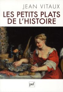 Les petits plats de l'histoire - Vitaux Jean - Tulard Jean