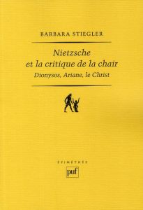 Nietzsche et la critique de la chair. 2e édition - Stiegler Barbara