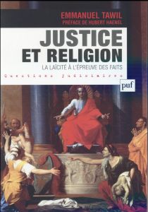 Justice et religion. La laïcité à l'épreuve des faits - Tawil Emmanuel - Haenel Hubert