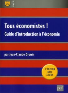 Tous économistes ! Guide d'introduction à l'économie, 4e édition - Drouin Jean-Claude