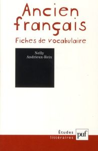 Ancien français. Fiches de vocabulaire, 9e édition - Andrieux-Reix Nelly