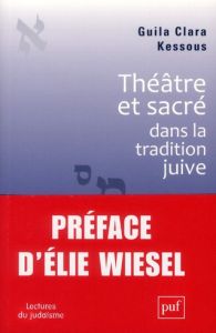 Théâtre et sacré dans la tradition juive - Kessous Guila Clara - Wiesel Elie