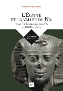 L'Egypte et la vallée du Nil. Tome 3, Les époques tardives (1069-332 av. J.-C.) - Payraudeau Frédéric