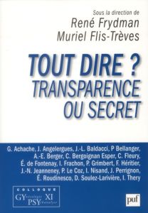 Tout dire ? Transparence ou secret - Frydman René - Flis-Trèves Muriel