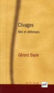 Clivages. Moi et défenses - Bayle Gérard