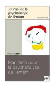 Journal de la psychanalyse de l'enfant Volume 1 N° 1/2011 : Manifeste pour la psychanalyse de l'enfa - Nakov Anastasia - Houzel Didier - Golse Bernard -