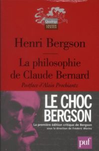 La philosophie de Claude Bernard - Bergson Henri - Prochiantz Alain - François Arnaud