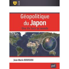 Géopolitique du Japon. Une île face au monde - Bouissou Jean-Marie