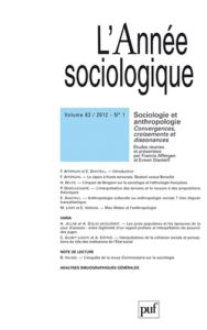 L'Année sociologique N° 62-1, 2012 : Sociologie et anthropologie. Convergences, croisements et disso - Affergan Francis - Dianteill Erwan